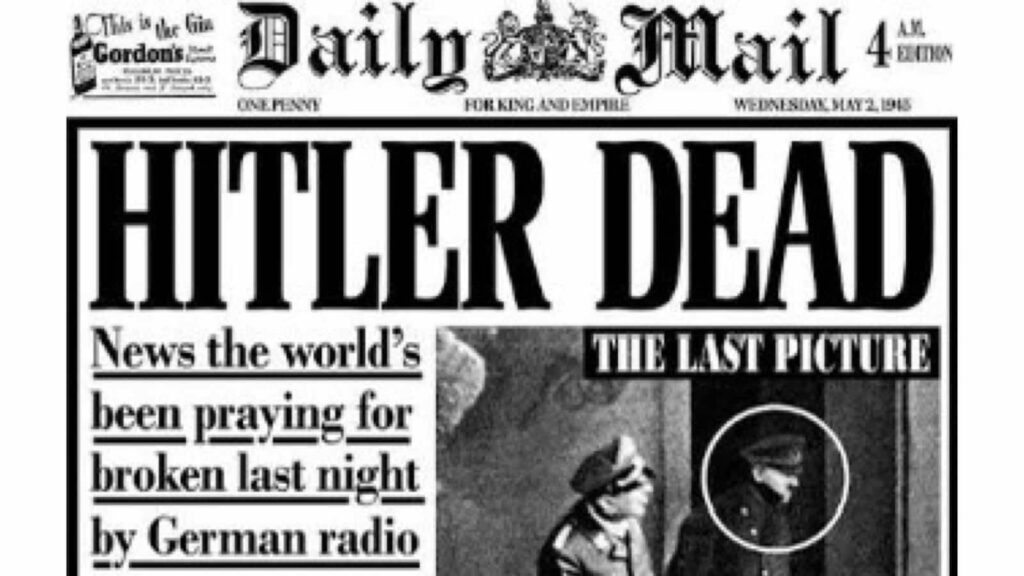 Highlight of 30th April 1945: The day Hitler killed himself and world media cheered in union.