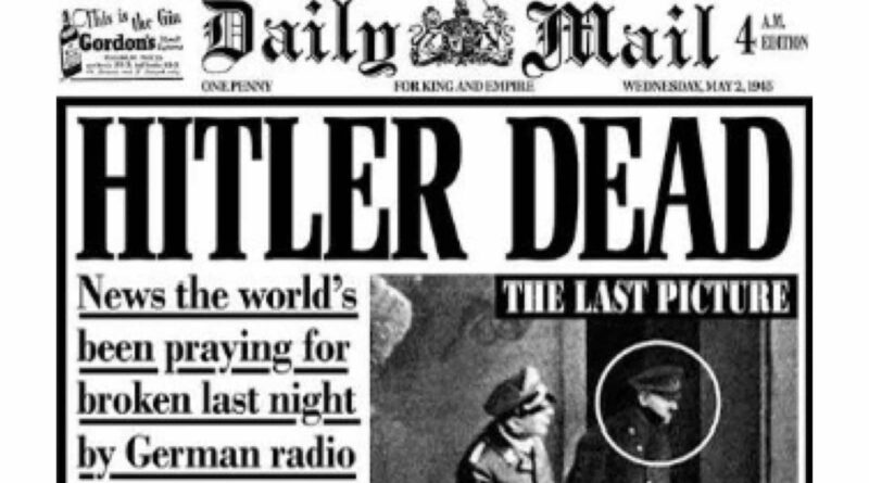 Highlight of 30th April 1945: The day Hitler killed himself and world media cheered in union.