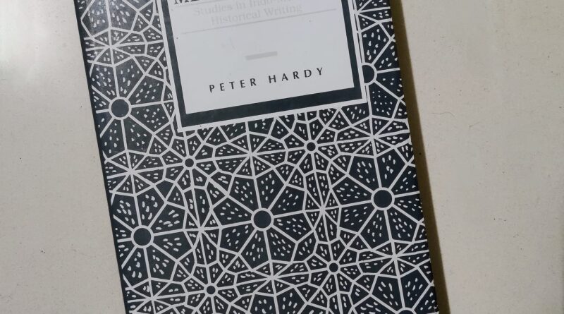 Historians of Medieval India: Studies in Indo-Muslim Historical Writings by Peter Hardy