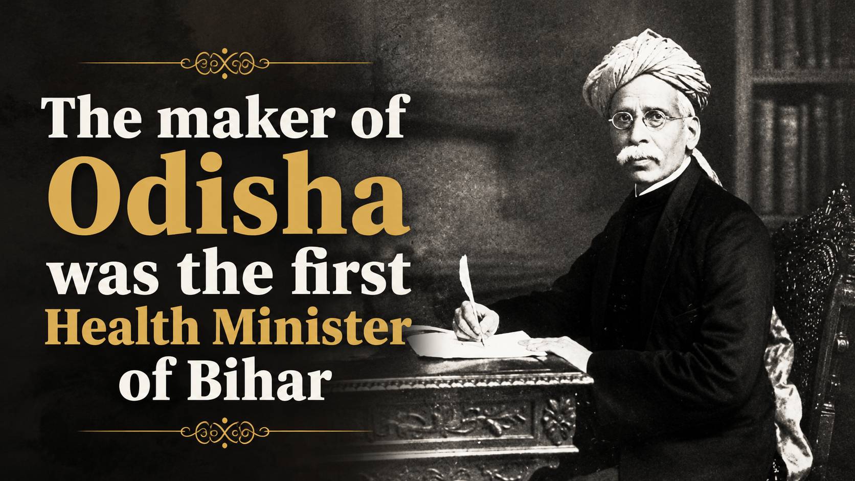 Madhusudan Das, the Maker of Modern Odisha and the first Health Minister of Bihar in 1921