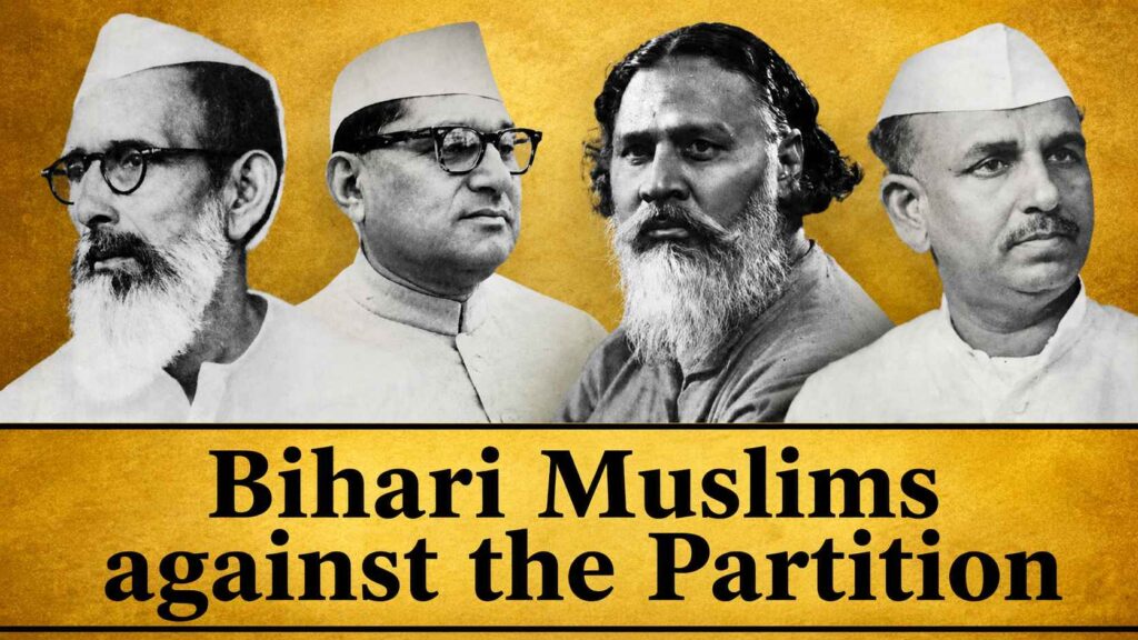 Bihari Muslims opposed the Partition & Muslim League